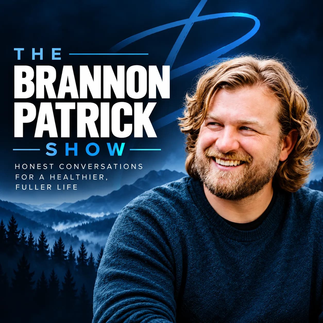 Cover art for The Brannon Patrick Show: the title over a range of pine covered mountains at night, with Brannon smiling beside it, and the line Honest conversations for a healthier, fuller life.